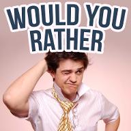 would you rather? #2