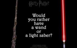 How you rather have a wand or a light saber?