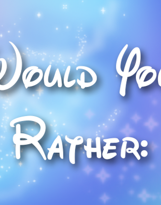 Would You Rather? Part 1