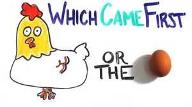 What Came First, The Chicken Or The Egg?