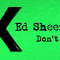 Don't: Ed Sheeran