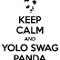 Keep calm and YOLO swag panda