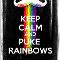 Keep calm and puke rainbows