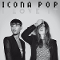 I love it-Icona Pop