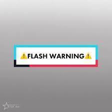 FLASH WARNING!