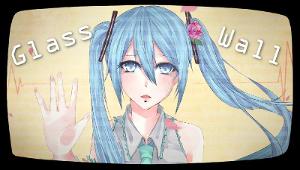 【Hatsune Miku English】 Glass Wall 【Original Vocaloid Song】