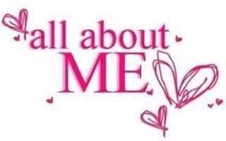 All about ME!!