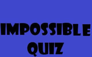 impossible Quiz