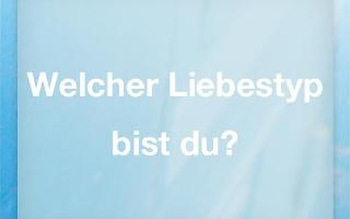 Welcher Liebestyp bist du?