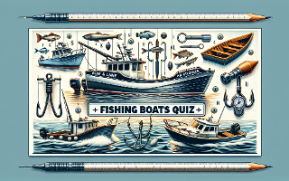 Hook, Line, and Sinker: Fishing Boats Quiz