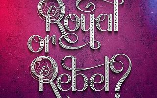 Royal or Rebel?