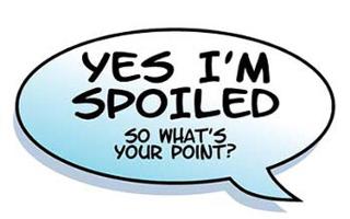 Are you spoiled?