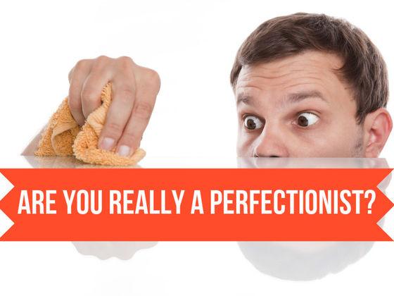 Are you a perfectionist?