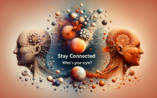 Stay Connected: What's Your Style?