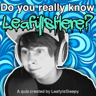 Do you really know LeafyIsHere?