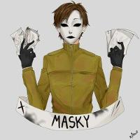 You got Masky!