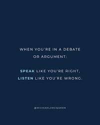 In a debate, you prefer arguments that are: