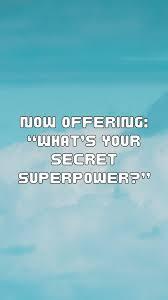 What's your secret superpower?