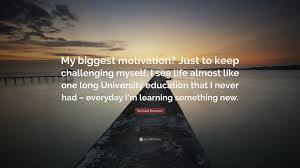 What’s your biggest motivation?