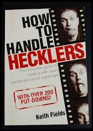 How do you handle hecklers?