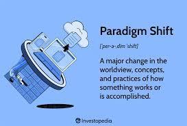 What does the term 'paradigm shift' refer to?