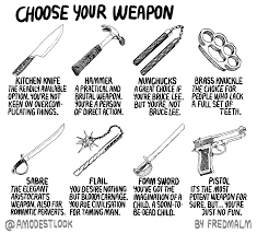 Your weapon of choice?