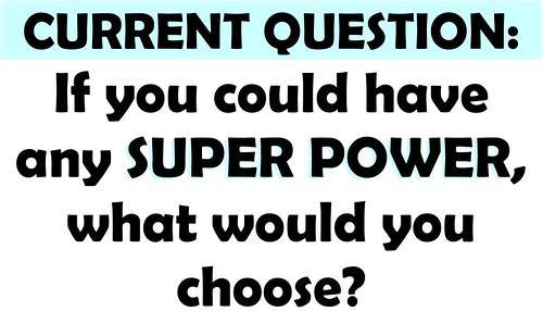 What superpower would you choose?