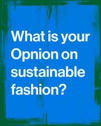 What's your opinion on sustainable fashion?