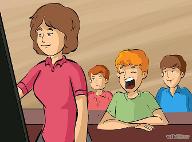 How to Annoy a teacher