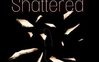 Shattered