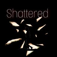 Shattered