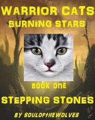 Warrior Cats || Burning Stars || Book One || Stepping Stones