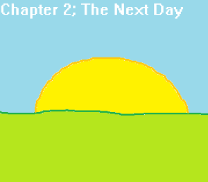 Chapter 2; The Next Day