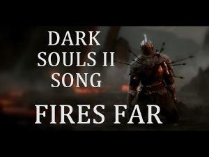 DARK SOULS 2 SONG - Fires Far