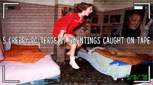 5 Creepy Poltergeist Hauntings Caught On Tape!