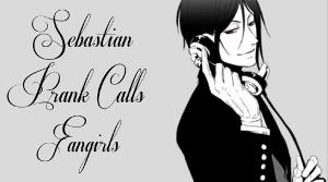 Black Butler's Sebastian Prank Calls Fangirls