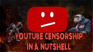 YOUTUBE CENSORSHIP IN A NUTSHELL