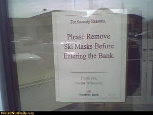 Funny Pictures @ WeirdNutDaily - No Ski Masks in Bank... Please