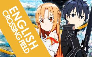 ENGLISH "Crossing Field" Sword Art Online (AmaLee)