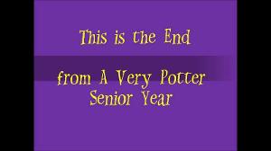 This is the End - A Very Potter Senior Year (Lyrics)