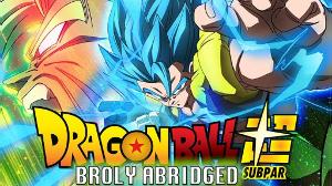 Dragon Ball Super BROLY ABRIDGED MOVIE