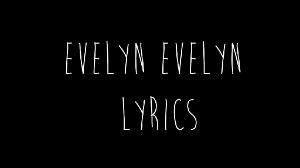 Evelyn, Evelyn.