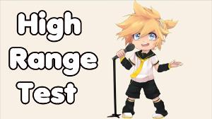 【Kagamine Len V4X】Len's High Range Test / 高音厨音域テスト 【鏡音レン】