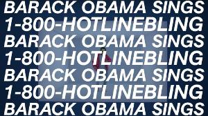 Barack Obama Singing Hotline Bling by Drake