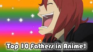 Top 10 Fathers in Anime