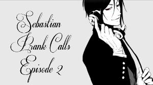 Black Butler's Sebastian Prank Calls - Ep. 2