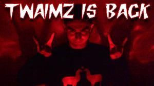 THE RETURN OF TWAIMZ