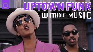 #WITHOUTMUSIC / Uptown Funk - Mark Ronson ft. Bruno Mars