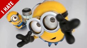 I HATE MINIONS