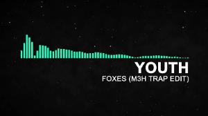 Foxes - Youth (M3H Trap Remix) Free Download